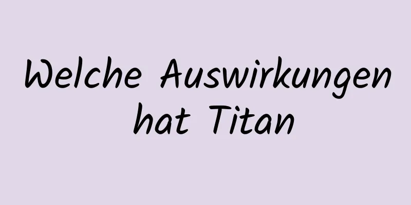 Welche Auswirkungen hat Titan