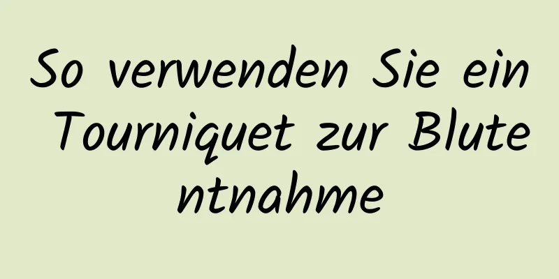 So verwenden Sie ein Tourniquet zur Blutentnahme
