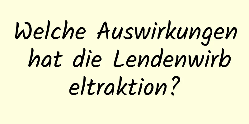 Welche Auswirkungen hat die Lendenwirbeltraktion?