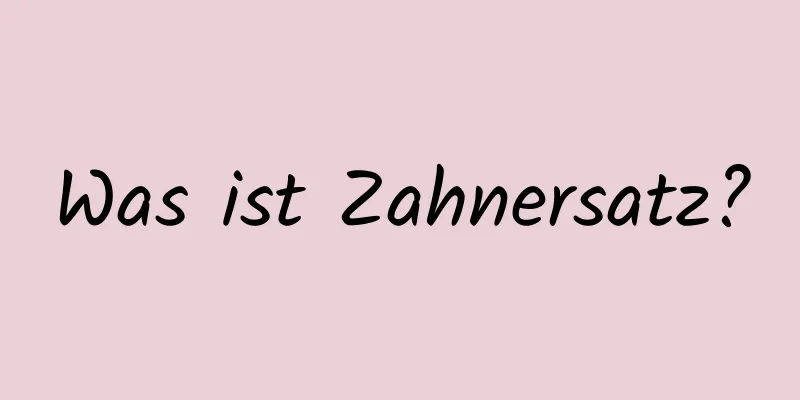 Was ist Zahnersatz?
