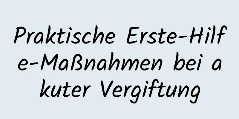 Praktische Erste-Hilfe-Maßnahmen bei akuter Vergiftung