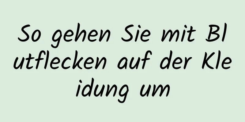 So gehen Sie mit Blutflecken auf der Kleidung um