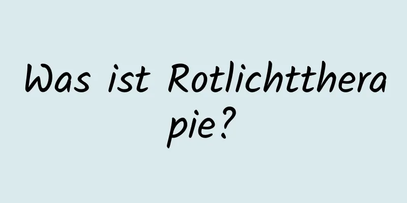 Was ist Rotlichttherapie?
