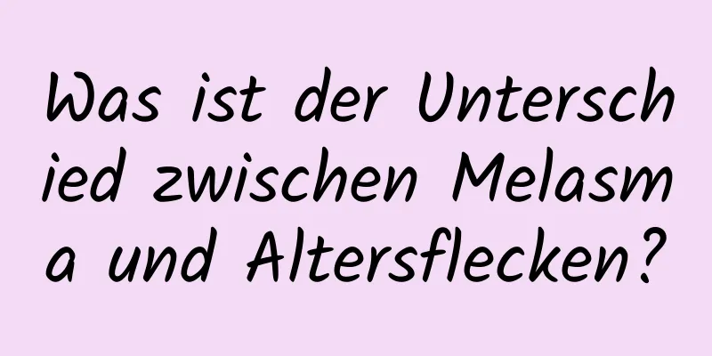 Was ist der Unterschied zwischen Melasma und Altersflecken?
