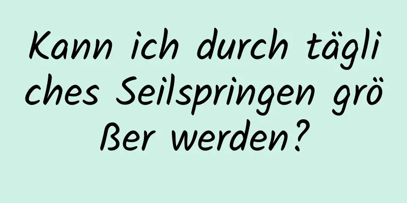 Kann ich durch tägliches Seilspringen größer werden?
