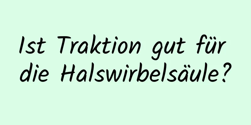 Ist Traktion gut für die Halswirbelsäule?