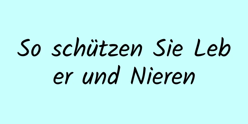 So schützen Sie Leber und Nieren