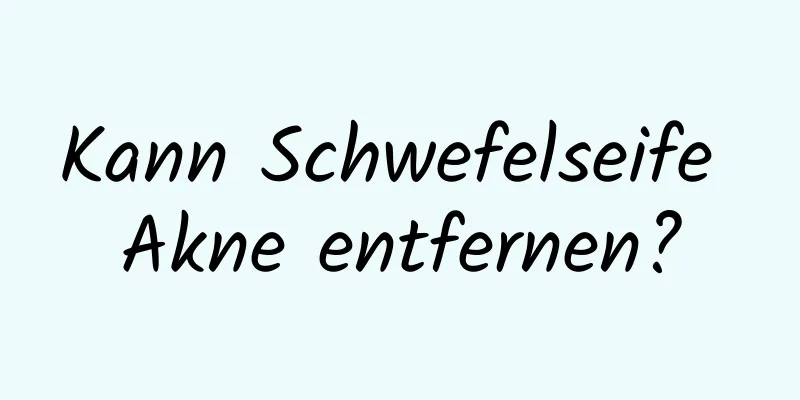 Kann Schwefelseife Akne entfernen?