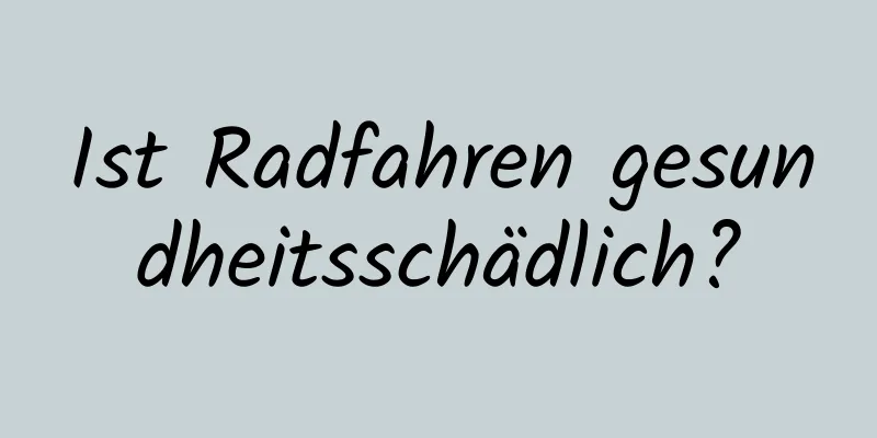 Ist Radfahren gesundheitsschädlich?