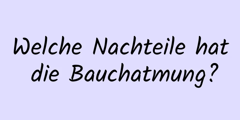 Welche Nachteile hat die Bauchatmung?