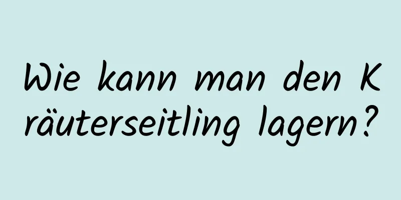 Wie kann man den Kräuterseitling lagern?