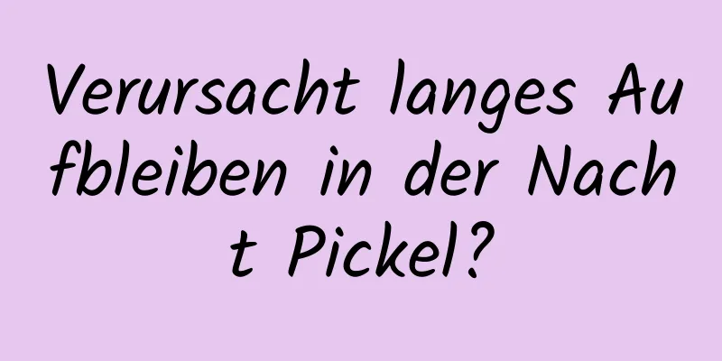 Verursacht langes Aufbleiben in der Nacht Pickel?