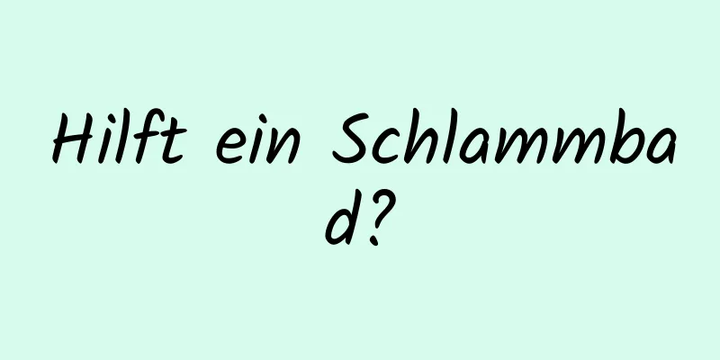 Hilft ein Schlammbad?