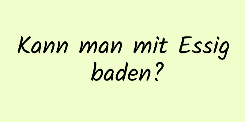 Kann man mit Essig baden?