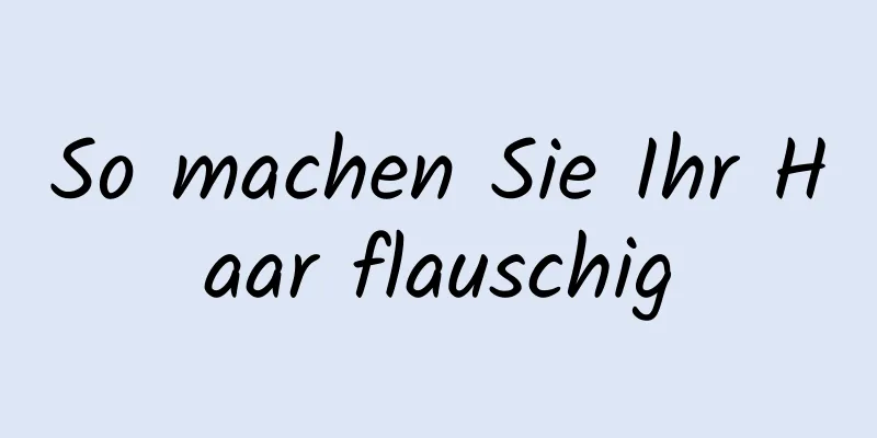 So machen Sie Ihr Haar flauschig