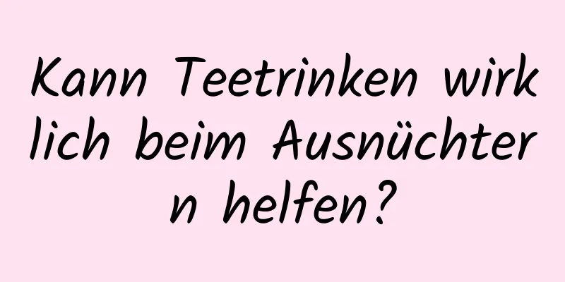 Kann Teetrinken wirklich beim Ausnüchtern helfen?