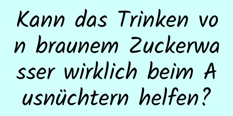 Kann das Trinken von braunem Zuckerwasser wirklich beim Ausnüchtern helfen?