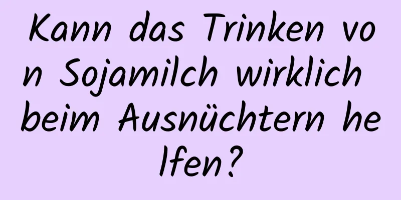 Kann das Trinken von Sojamilch wirklich beim Ausnüchtern helfen?