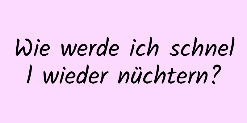 Wie werde ich schnell wieder nüchtern?
