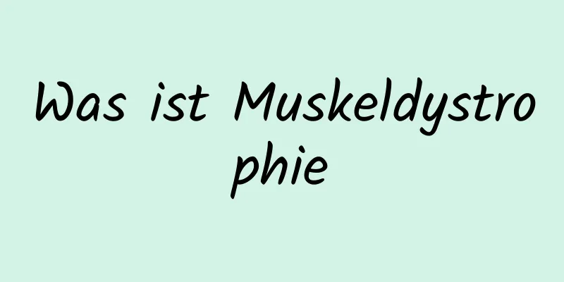 Was ist Muskeldystrophie
