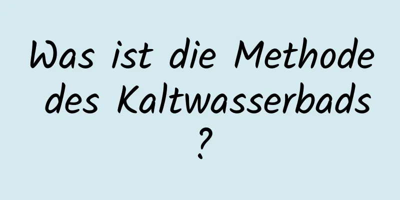 Was ist die Methode des Kaltwasserbads?
