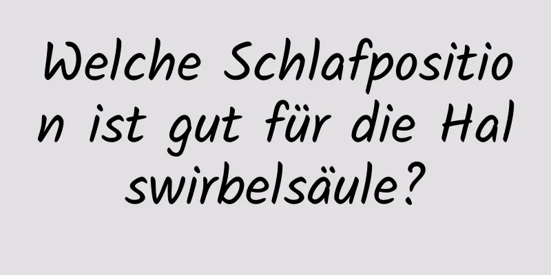 Welche Schlafposition ist gut für die Halswirbelsäule?