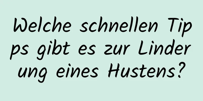 Welche schnellen Tipps gibt es zur Linderung eines Hustens?