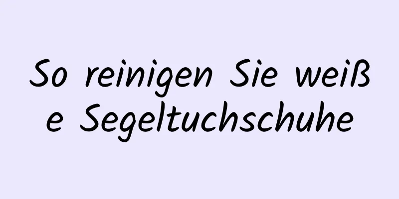 So reinigen Sie weiße Segeltuchschuhe