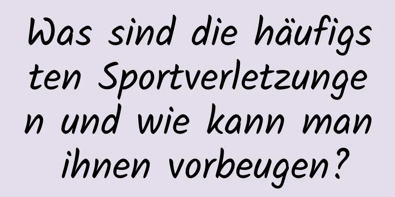 Was sind die häufigsten Sportverletzungen und wie kann man ihnen vorbeugen?