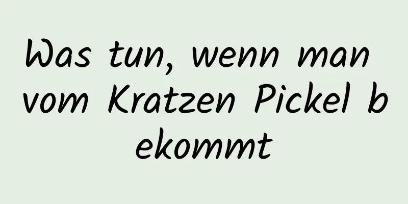 Was tun, wenn man vom Kratzen Pickel bekommt