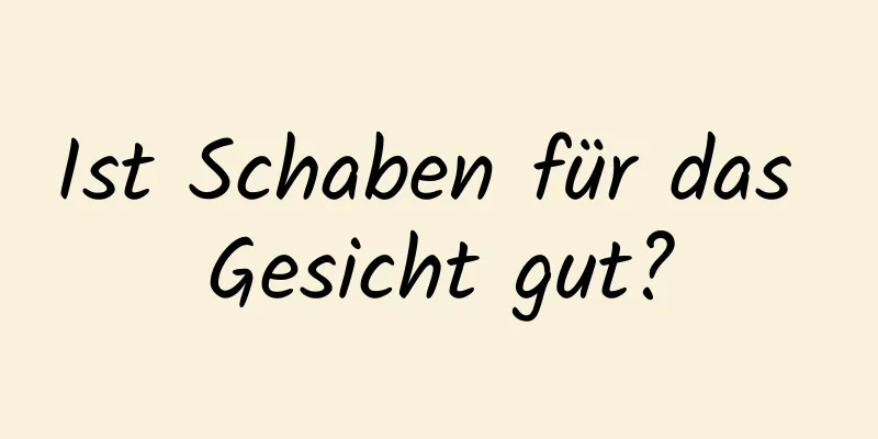 Ist Schaben für das Gesicht gut?