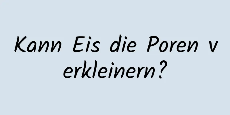 Kann Eis die Poren verkleinern?