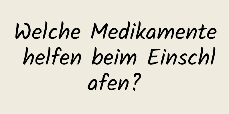 Welche Medikamente helfen beim Einschlafen?