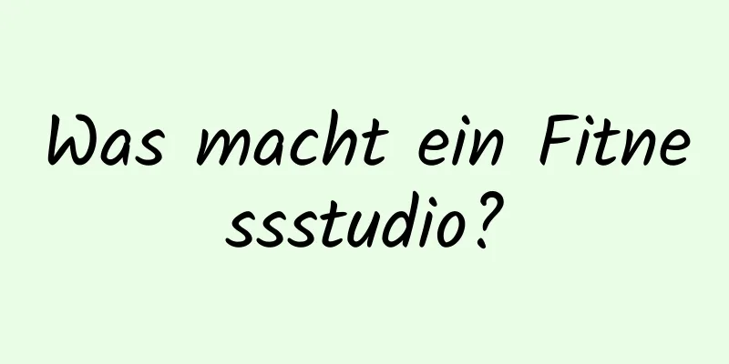 Was macht ein Fitnessstudio?