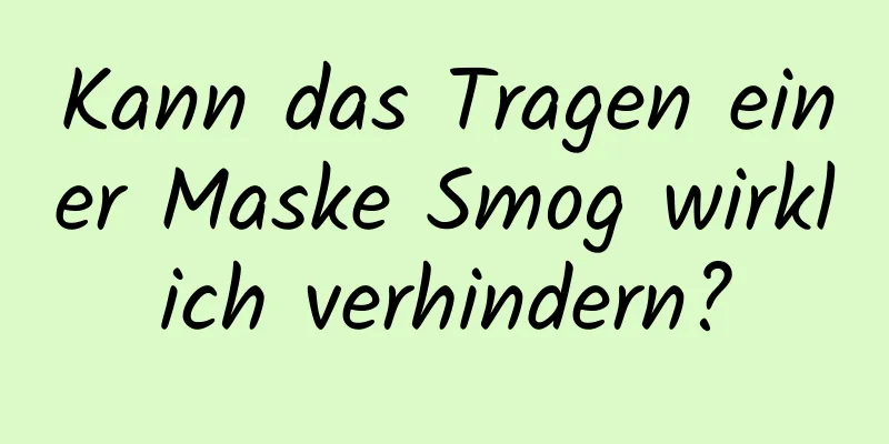 Kann das Tragen einer Maske Smog wirklich verhindern?
