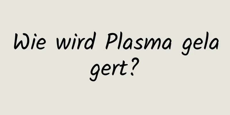 Wie wird Plasma gelagert?
