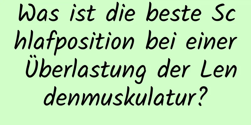 Was ist die beste Schlafposition bei einer Überlastung der Lendenmuskulatur?