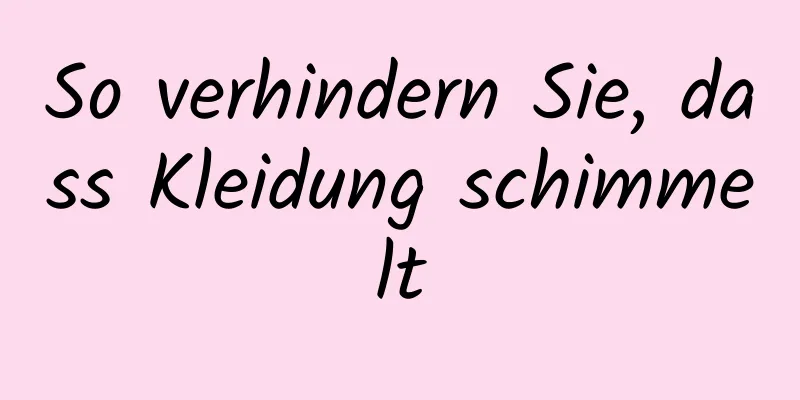 So verhindern Sie, dass Kleidung schimmelt