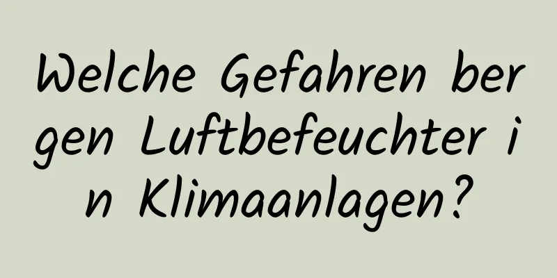 Welche Gefahren bergen Luftbefeuchter in Klimaanlagen?
