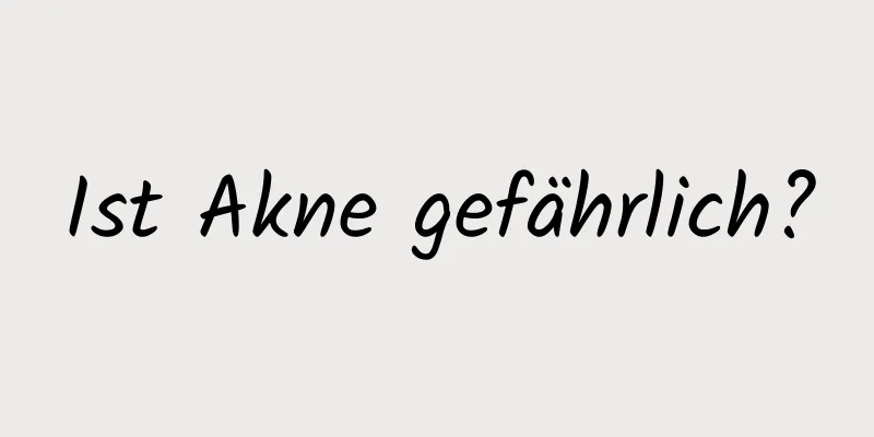 Ist Akne gefährlich?