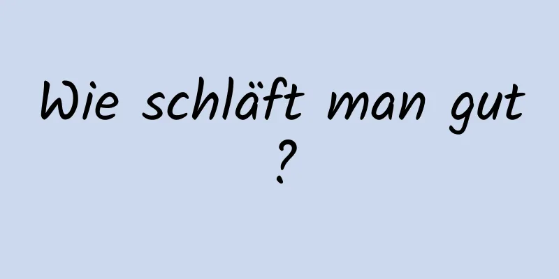 Wie schläft man gut?
