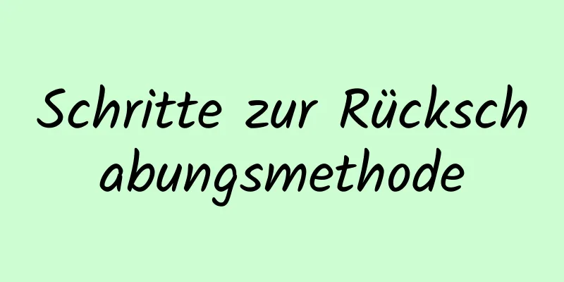 Schritte zur Rückschabungsmethode
