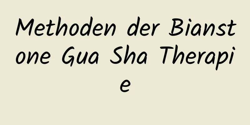 Methoden der Bianstone Gua Sha Therapie