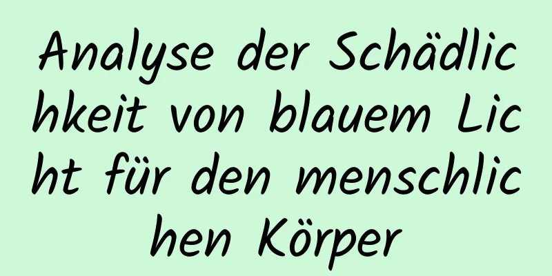 Analyse der Schädlichkeit von blauem Licht für den menschlichen Körper