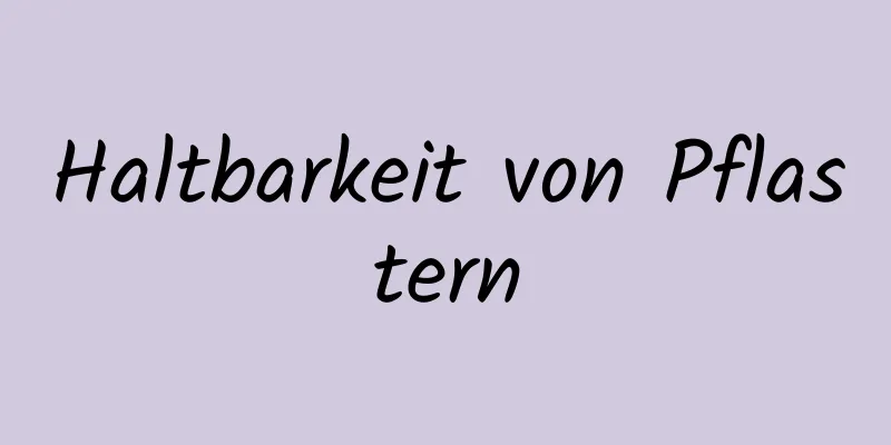 Haltbarkeit von Pflastern