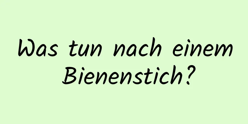 Was tun nach einem Bienenstich?