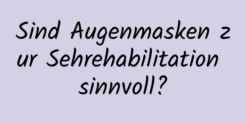 Sind Augenmasken zur Sehrehabilitation sinnvoll?