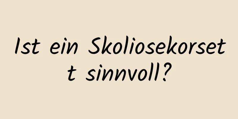 Ist ein Skoliosekorsett sinnvoll?