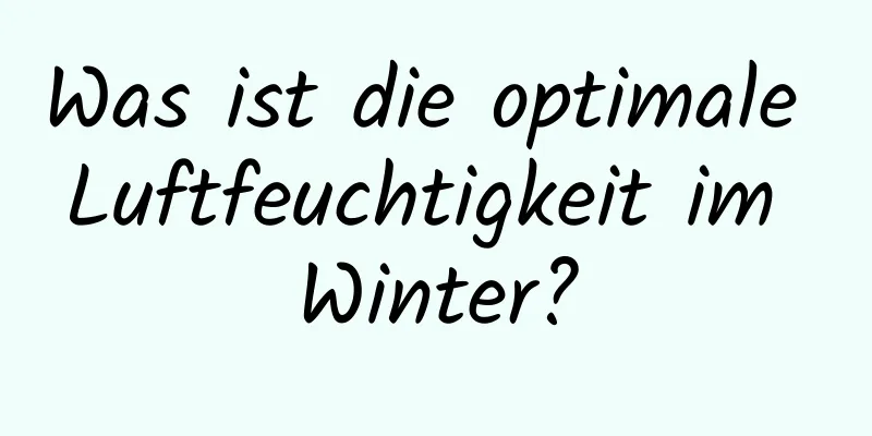 Was ist die optimale Luftfeuchtigkeit im Winter?