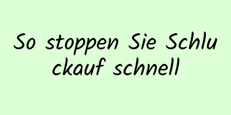 So stoppen Sie Schluckauf schnell